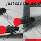 Just Say The Word