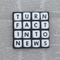 TURN FACT INTO NEWS