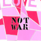Make LOVE not WAR 